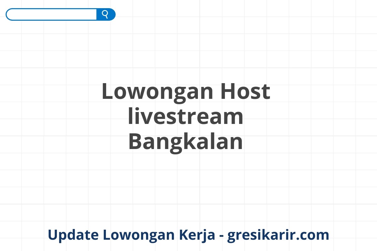 Lowongan Host livestream Bangkalan