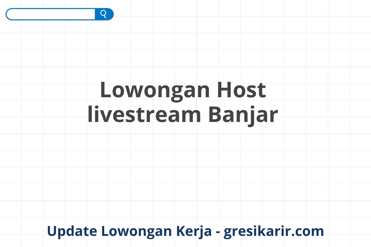 Lowongan Host livestream Banjar