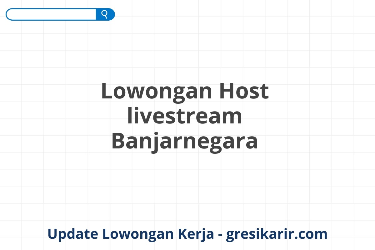 Lowongan Host livestream Banjarnegara