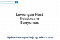 Lowongan Host livestream Banyumas