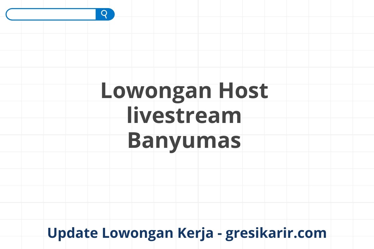 Lowongan Host livestream Banyumas