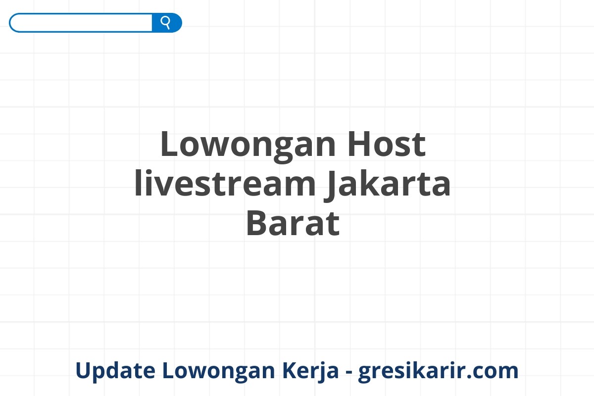 Lowongan Host livestream Jakarta Barat