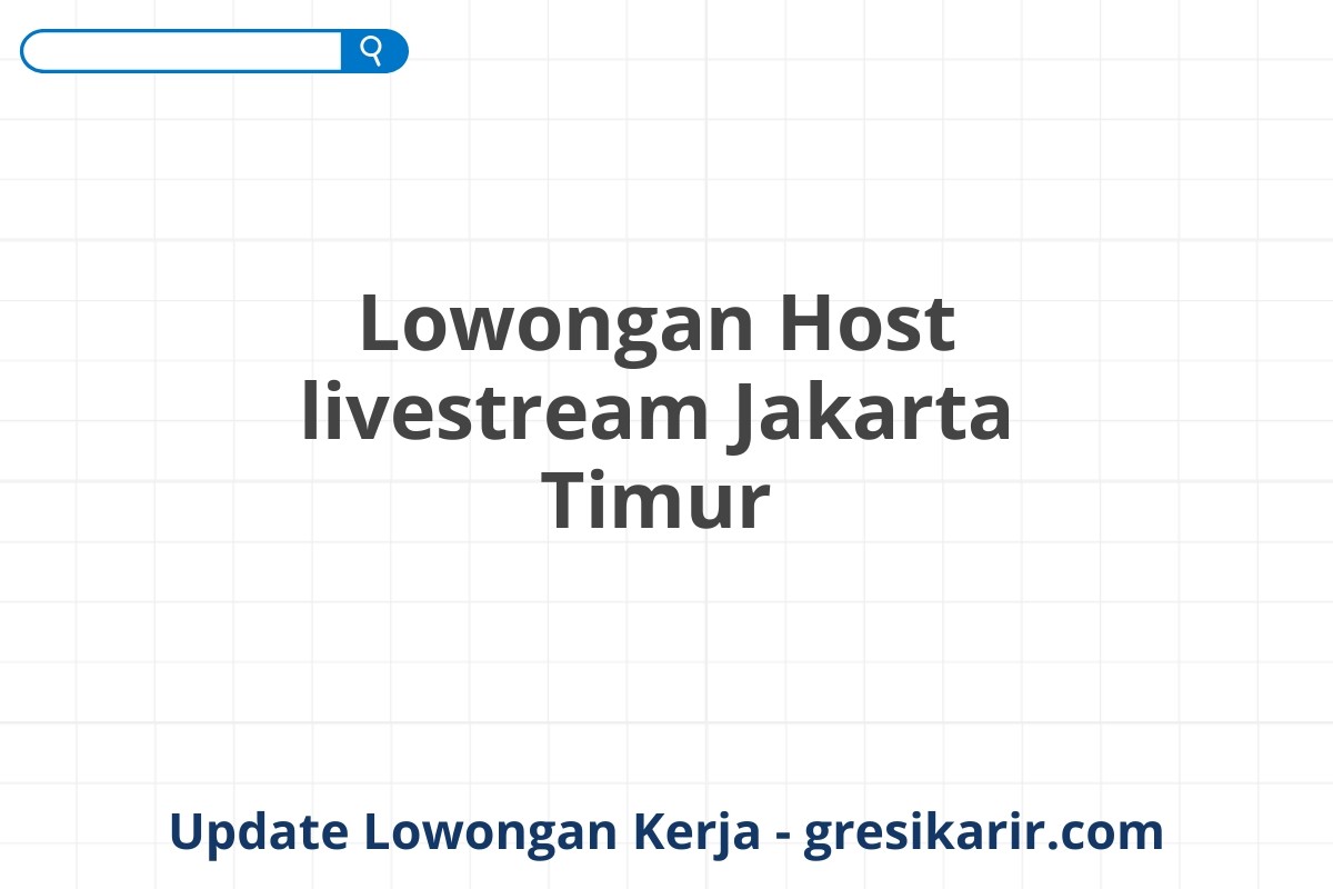 Lowongan Host livestream Jakarta Timur