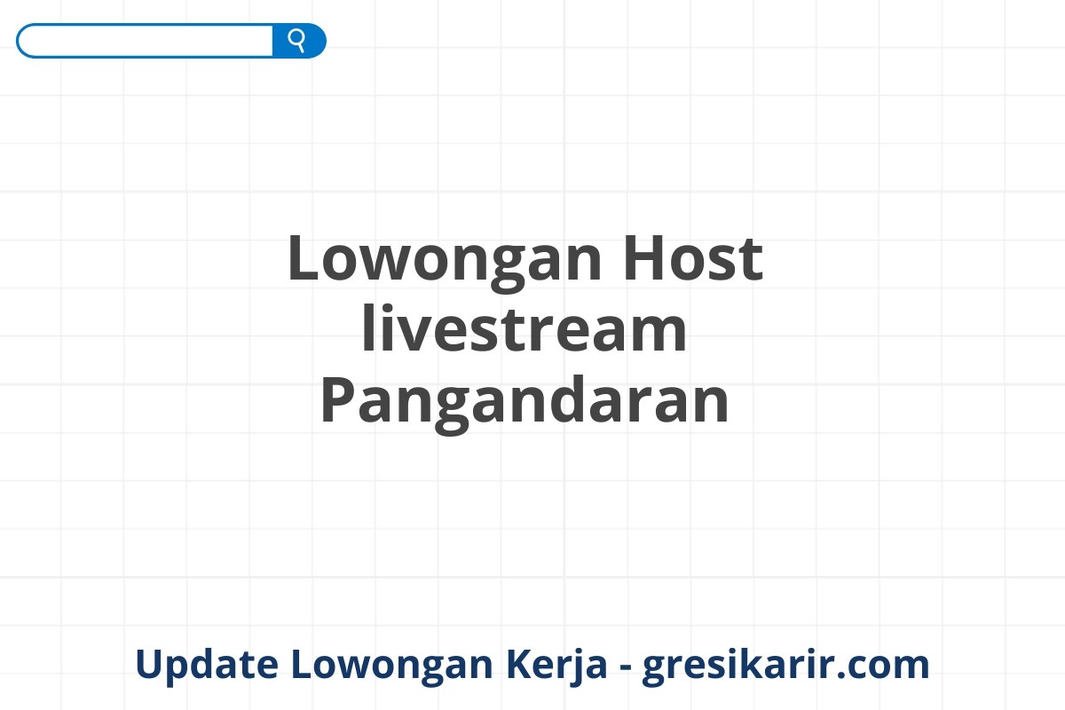 Lowongan Host livestream Pangandaran