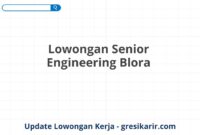 Lowongan Senior Engineering Blora