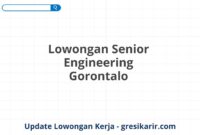 Lowongan Senior Engineering Gorontalo