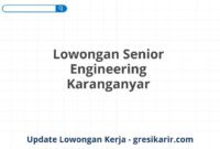 Lowongan Senior Engineering Karanganyar