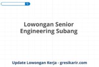 Lowongan Senior Engineering Subang