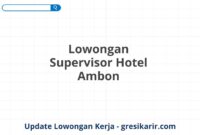 Lowongan Supervisor Hotel Ambon