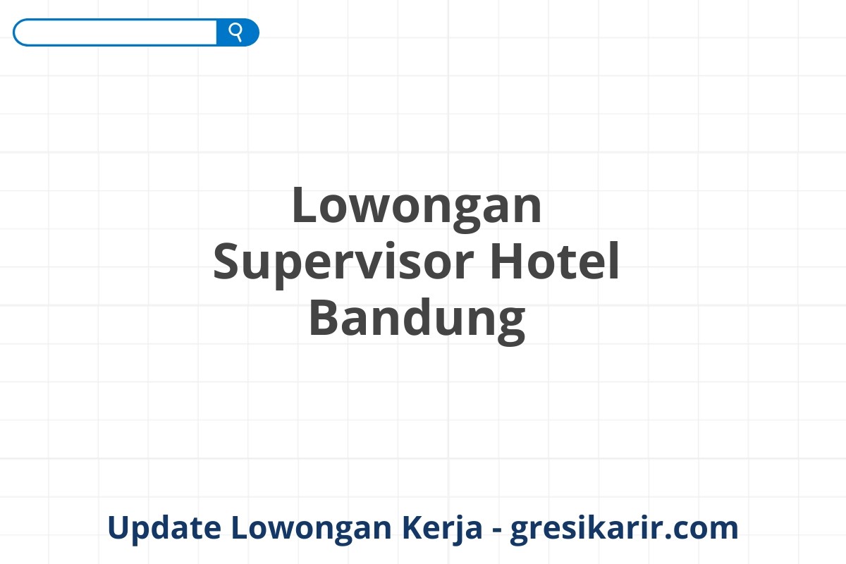 Lowongan Supervisor Hotel Bandung