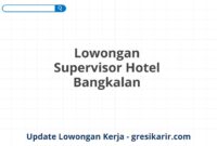 Lowongan Supervisor Hotel Bangkalan