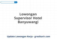 Lowongan Supervisor Hotel Banyuwangi