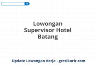 Lowongan Supervisor Hotel Batang