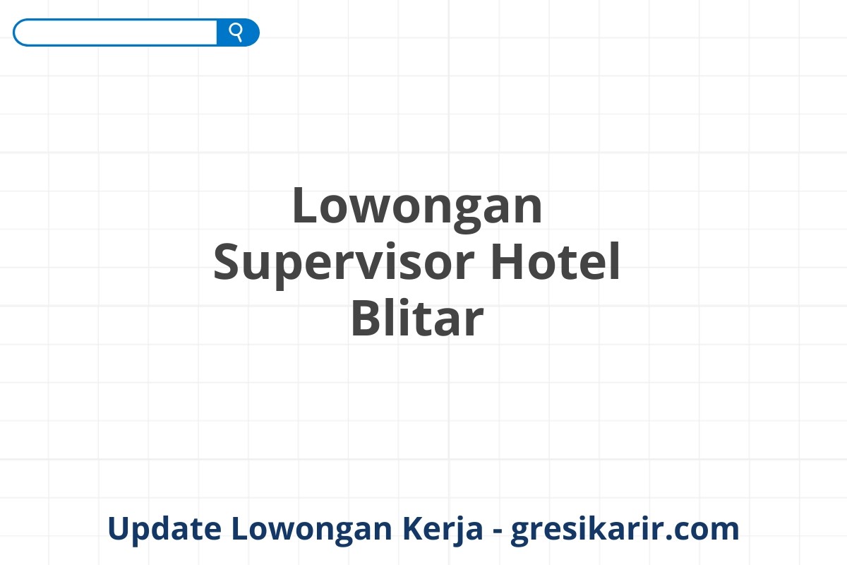 Lowongan Supervisor Hotel Blitar