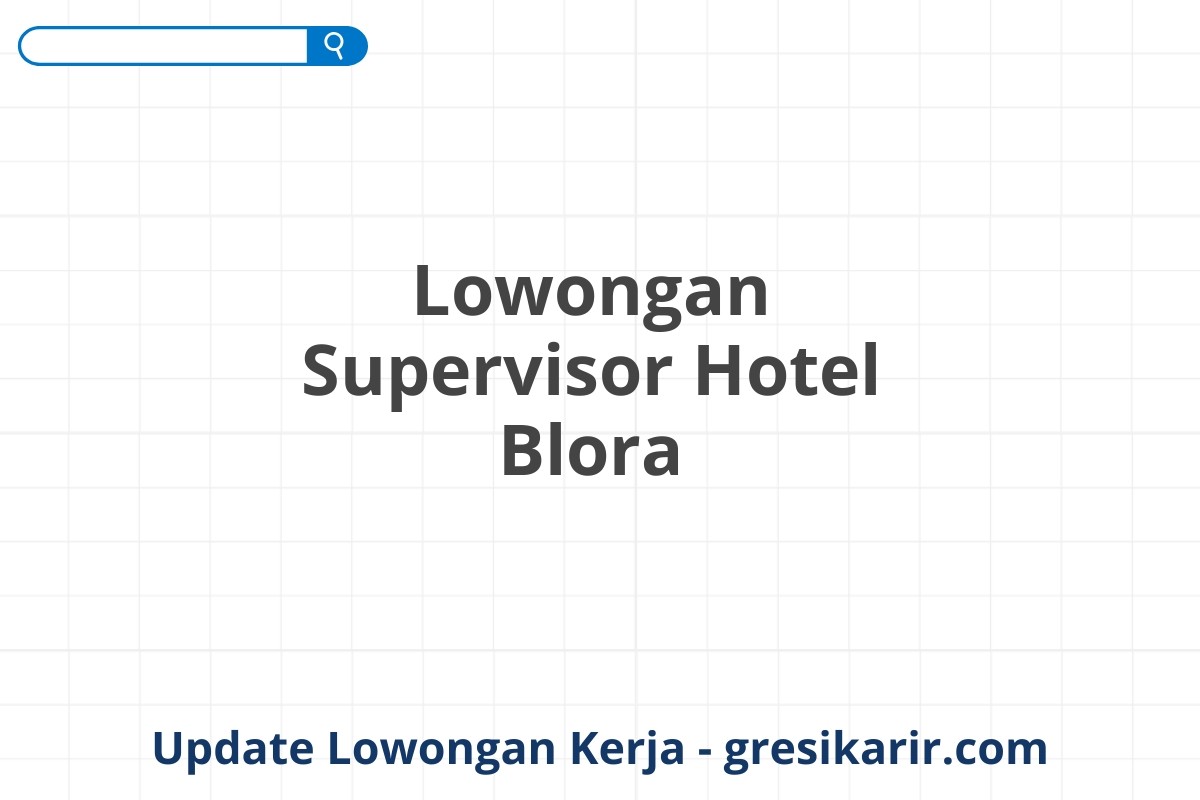 Lowongan Supervisor Hotel Blora