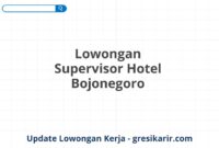 Lowongan Supervisor Hotel Bojonegoro