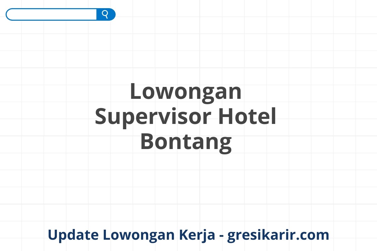 Lowongan Supervisor Hotel Bontang