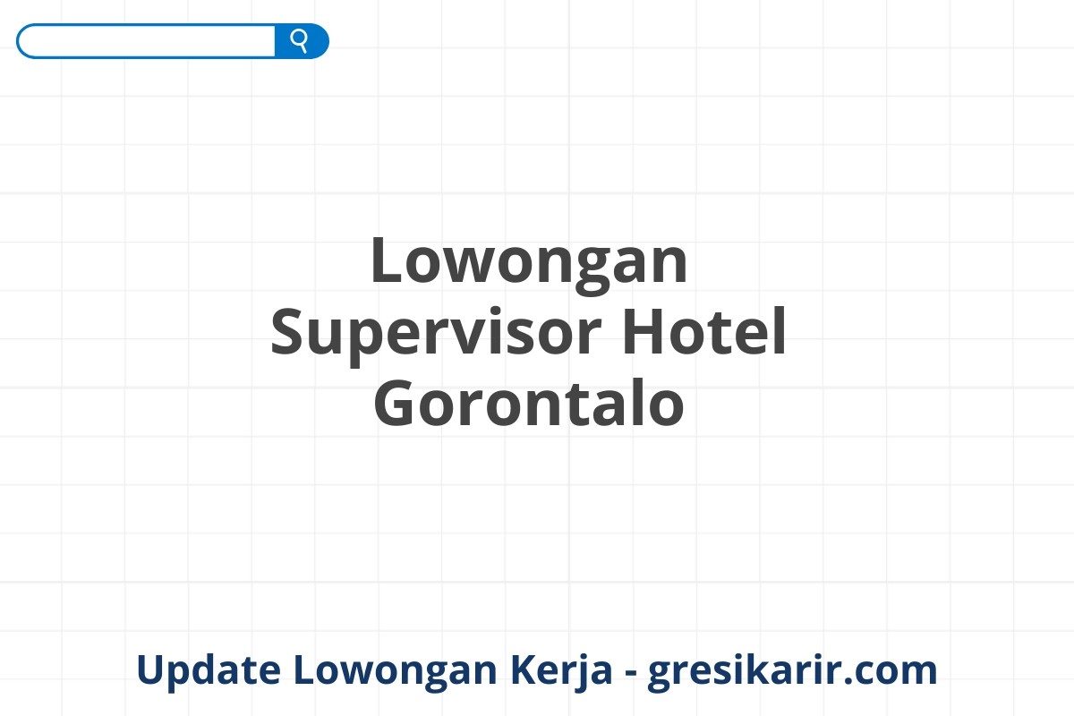 Lowongan Supervisor Hotel Gorontalo