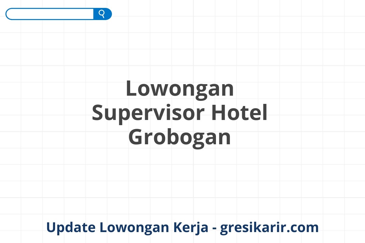 Lowongan Supervisor Hotel Grobogan