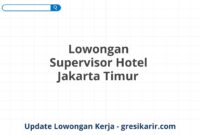 Lowongan Supervisor Hotel Jakarta Timur