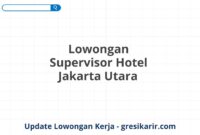 Lowongan Supervisor Hotel Jakarta Utara