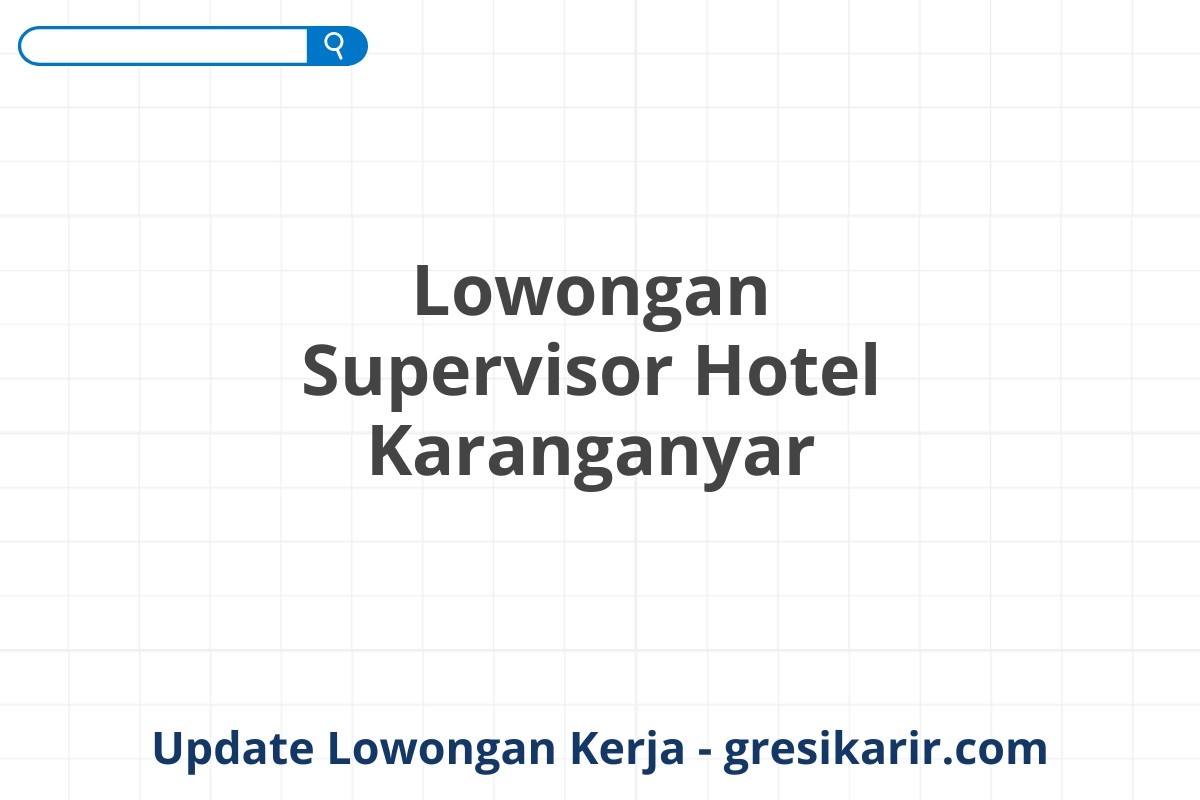 Lowongan Supervisor Hotel Karanganyar