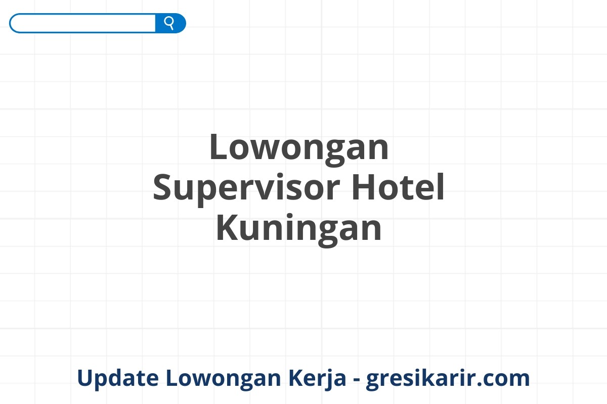 Lowongan Supervisor Hotel Kuningan