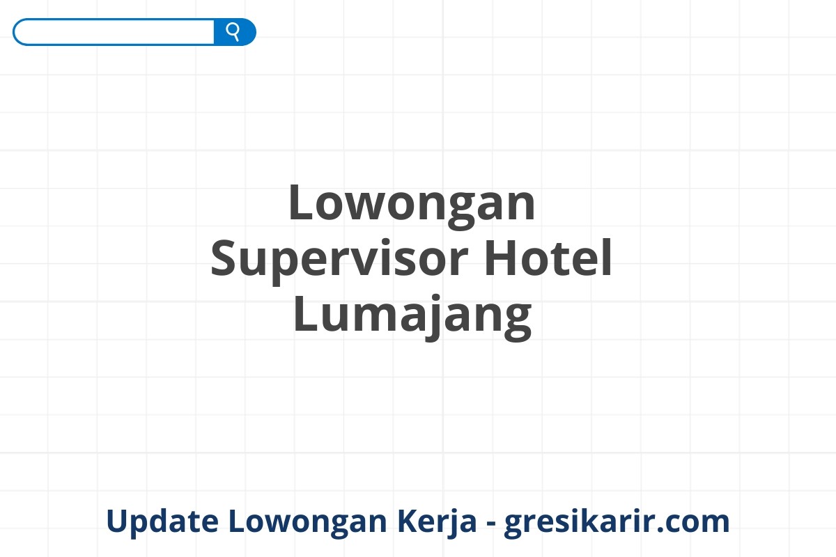 Lowongan Supervisor Hotel Lumajang