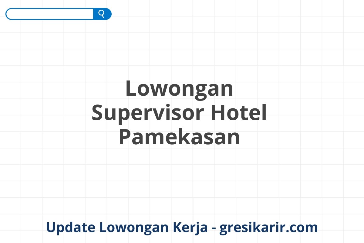 Lowongan Supervisor Hotel Pamekasan