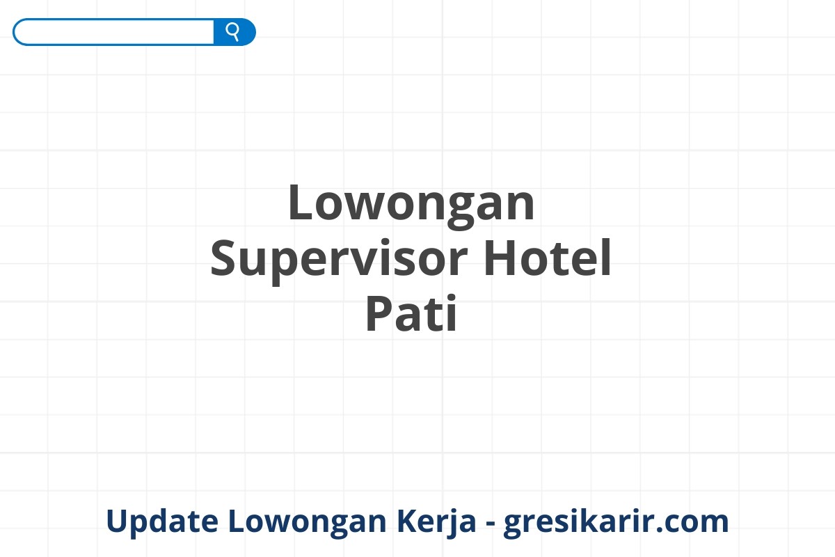 Lowongan Supervisor Hotel Pati