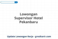 Lowongan Supervisor Hotel Pekanbaru