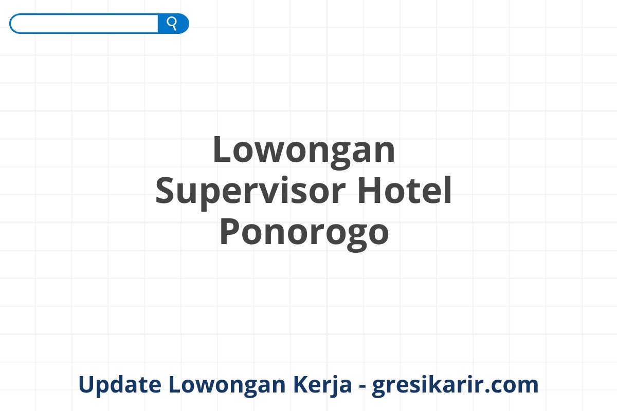 Lowongan Supervisor Hotel Ponorogo