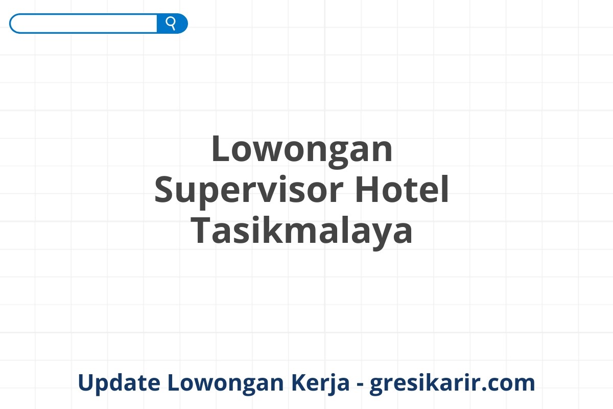 Lowongan Supervisor Hotel Tasikmalaya