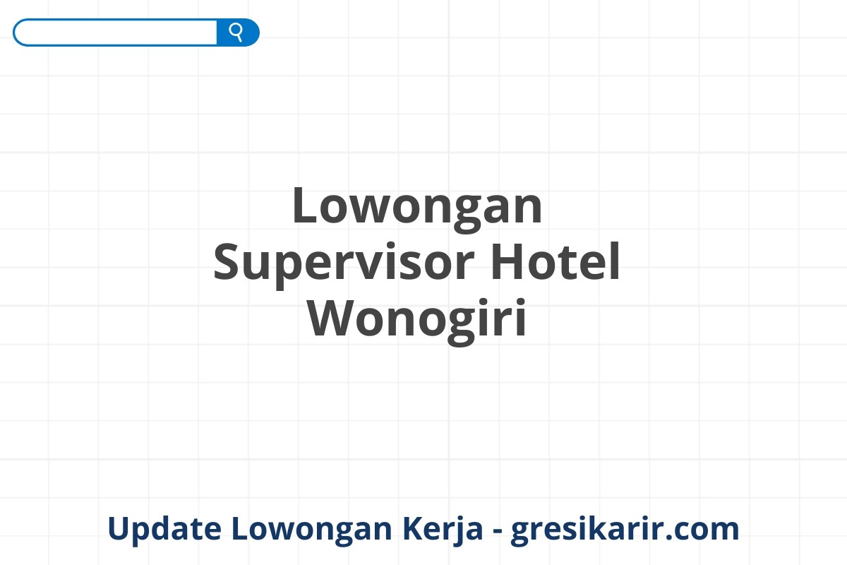 Lowongan Supervisor Hotel Wonogiri