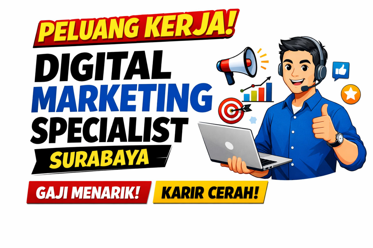 Lowongan Kerja Digital Marketing Specialist Surabaya Semakin Dibuka, Perusahaan Butuh Talenta Pemasaran Digital