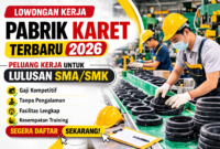Lowongan Kerja Pabrik Karet Terbaru 2026, Peluang Kerja untuk Lulusan SMA/SMK