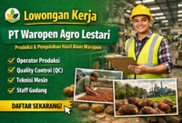 Lowongan Kerja PT Waropen Agro Lestari Dibuka, Fokus Produksi & Pengolahan Hasil Alam