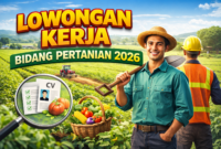 Lowongan Pekerjaan di Bidang Pertanian Tahun 2026, Peluang Karier Terbaru