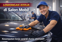 Lowongan di Salon Mobil Dibuka, Peluang Kerja Menarik di Industri Perawatan Kendaraan